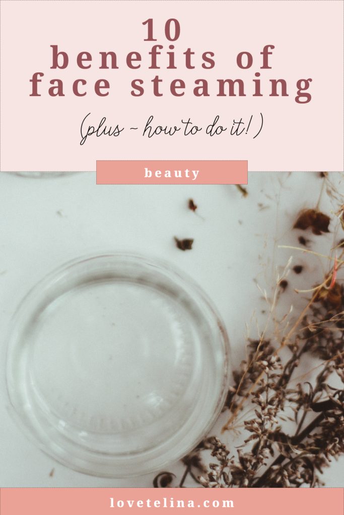 Top 10 Benefits of Face Steaming