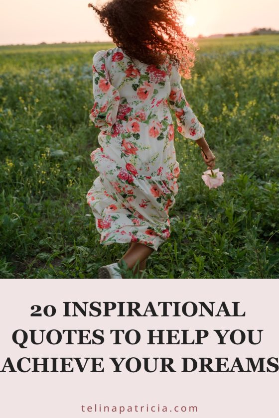 20 Inspirational Quotes to Help You Achieve Your Dreams
