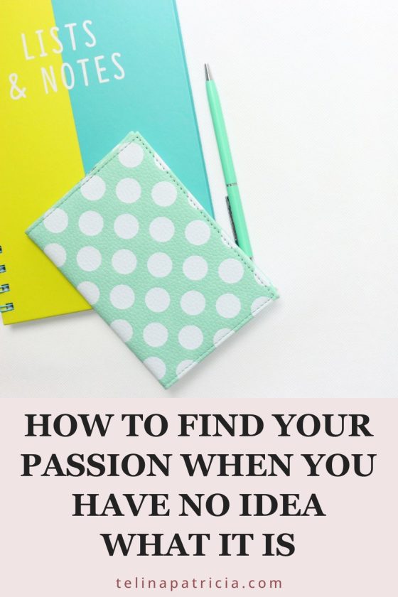 How to Find Your Passion When You Have No Idea What It Is
