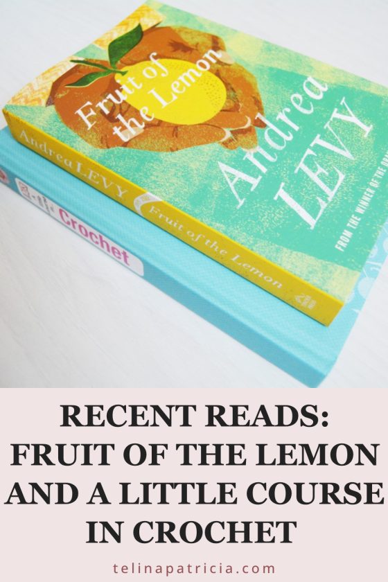 recent reads. Fruit of the Lemon by Andrea Levy and A Little Course in Crochet by D. K. Publishing.