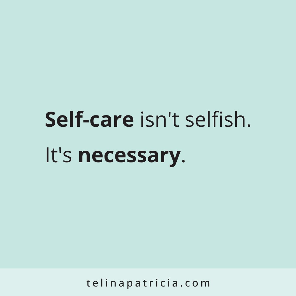 self-care isn't selfish. it's necessary. 
